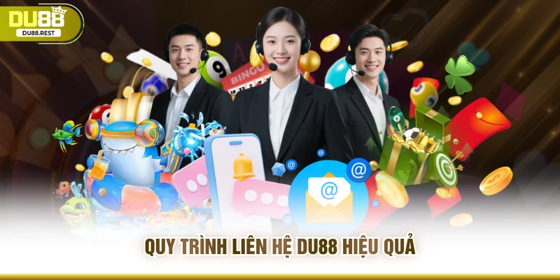 Quy trình liên hệ Du88 hiệu quả